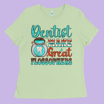 Dentist Make Great Flossophers Ladies Tee Designed By Jahusdesignshop