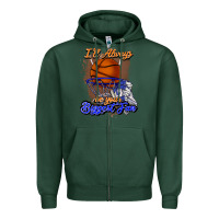 Sports Green I'll always be your biggest fan basketball Zipper Hoodie - NancyCooperArtShop