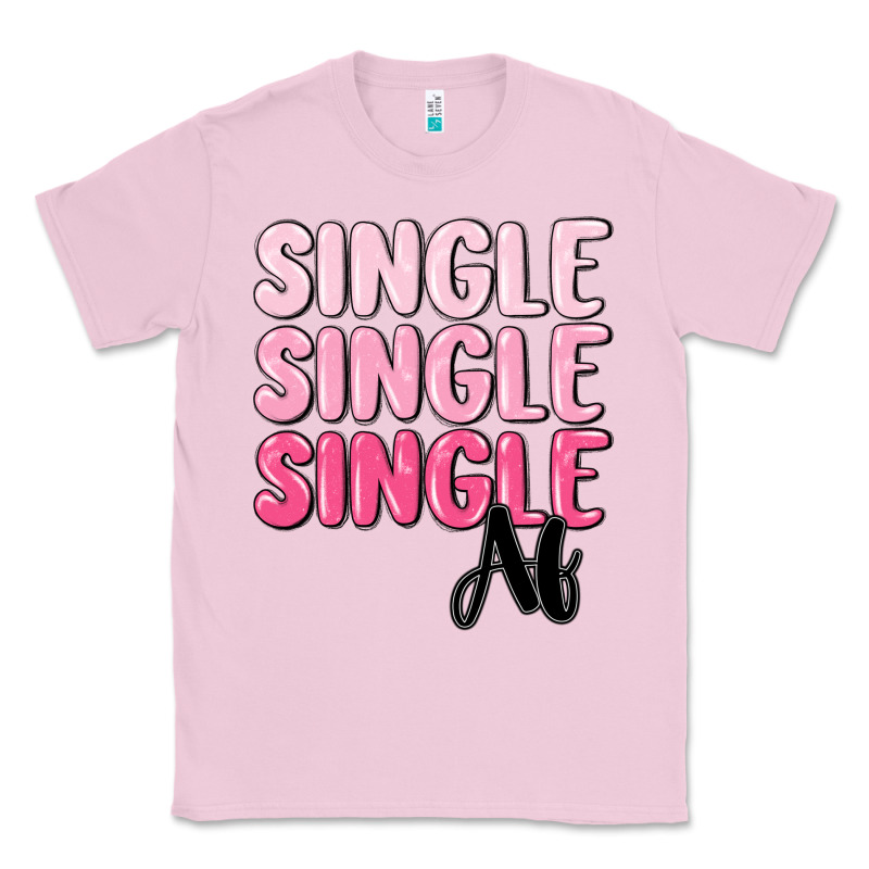 Single Af Classic Tee by MaliasSmallBusiness | Teevron