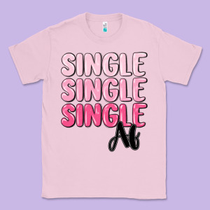 Single Af Classic Tee Designed By Maliassmallbusiness