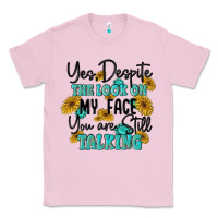 Bubblegum Pink you despite the lok on my face you are still talki Classic Tee - MaliasSmallBusiness