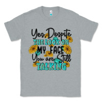 Heather Grey you despite the lok on my face you are still talki Classic Tee - MaliasSmallBusiness