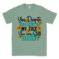 Sage you despite the lok on my face you are still talki Classic Tee - MaliasSmallBusiness
