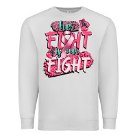 Dove Grey her fight is our fight Premium Sweatshirt - CowGirlArtShop