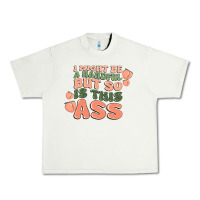 Pistachio i might be a handful but so is this ass Urban Heavy Tee - MaliasSmallBusiness