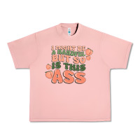 Salmon i might be a handful but so is this ass Urban Heavy Tee - MaliasSmallBusiness