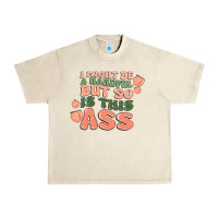 Sandshell i might be a handful but so is this ass Urban Heavy Tee - MaliasSmallBusiness