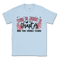 Dusty Blue this is just a chapter not the whole story Classic Tee - MaliasSmallBusiness
