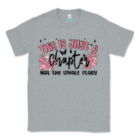 Heather Grey this is just a chapter not the whole story Classic Tee - MaliasSmallBusiness