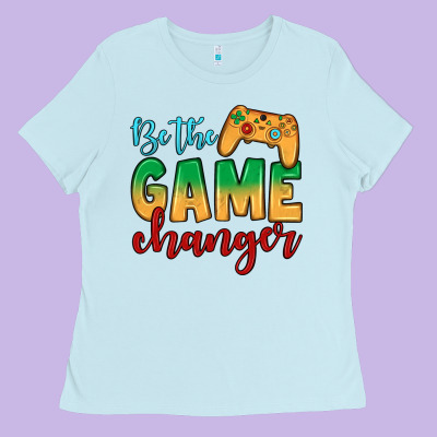 Be The Game Changer Ladies Tee Designed By Jahusdesignshop