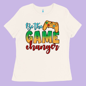 Be The Game Changer Ladies Tee Designed By Jahusdesignshop