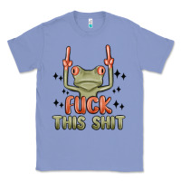 Colony Blue fuck this shit Classic Tee - MaliasSmallBusiness