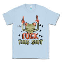 Dusty Blue fuck this shit Classic Tee - MaliasSmallBusiness