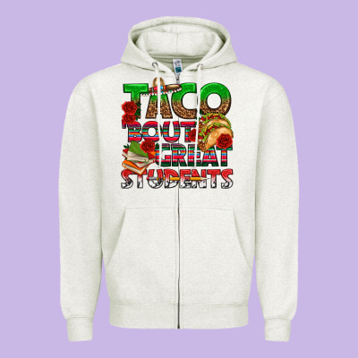 Taco 'bout Great Students Zipper Hoodie Designed By Texasbilliewilder