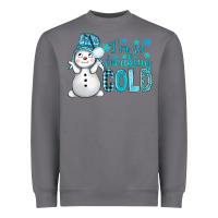 I'm So Freaking Cold Bbs Heavyweight Sweatshirt | Teevron