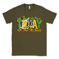 Army Green today we are all irish Classic Tee - CowhideDigitalArt