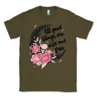 Army Green all good things are wild and free Classic Tee - MaliasSmallBusiness