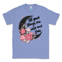 Colony Blue all good things are wild and free Classic Tee - MaliasSmallBusiness