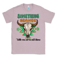 Lilac something orange tells me were not done Classic Tee - MaliasSmallBusiness