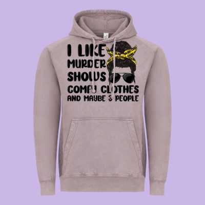 I Like Murder Shows Comfy Clothes And Maybe 3 Peop Vintage Hoodie Designed By Maliassmallbusiness