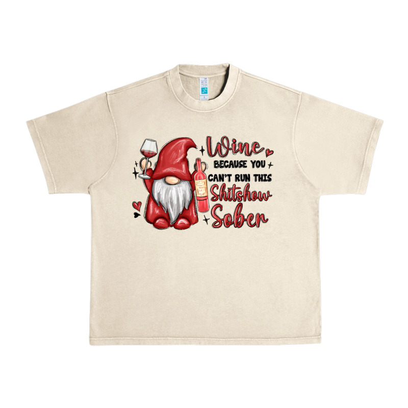 Wine Because You Cant Run This Shitshow Sober Urban Heavy Tee by MaliasSmallBusiness | Teevron