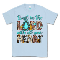 Dusty Blue trust in the lord with all your heart Classic Tee - JahusDesignShop