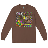 Chestnut King Cake Calories Don't Count Mardi Gras Long Sleeve Tee - BundleAndBundleShop