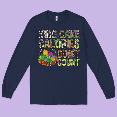 King Cake Calories Don't Count Mardi Gras Long Sleeve Tee Designed By Bundleandbundleshop