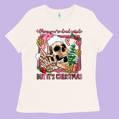When You're Dead Inside But It's Christmas Ladies Tee Designed By Adodesignshop