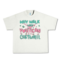 Why Walk Then You Can Cartwheel Urban Heavy Tee | Teevron