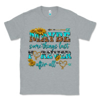 Heather Grey maybe some things last forever after all Classic Tee - NancyCooperArtShop