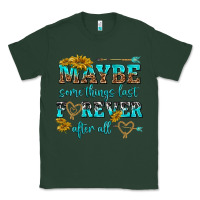 Sports Green maybe some things last forever after all Classic Tee - NancyCooperArtShop