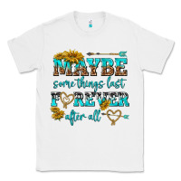 White maybe some things last forever after all Classic Tee - NancyCooperArtShop