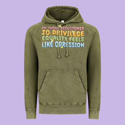 To Those Accustomed To Privilege Vintage Hoodie Designed By Maliassmallbusiness