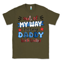 Army Green out of my wat ı get my daddy back today Classic Tee - MaliasSmallBusiness