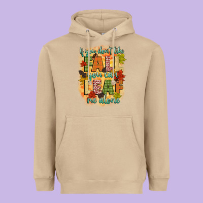 If You Dont Like Fall You Can Leaf Me Alone Heavyweight Hoodie Designed By Cowgirlartshop
