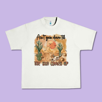 Ain T Going Down Til The Sun Comes Up Urban Heavy Tee Designed By Maliassmallbusiness
