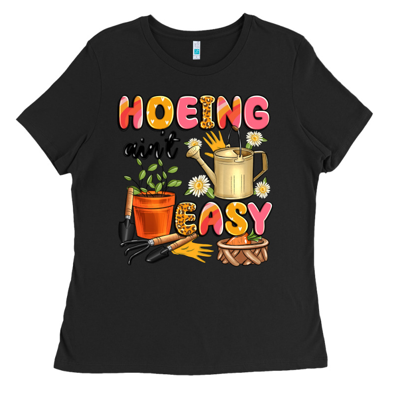 Hoeing Ain't Easy Ladies Tee by Artiststas | Teevron