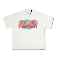 Pistachio i am not perfect Urban Heavy Tee - MaliasSmallBusiness