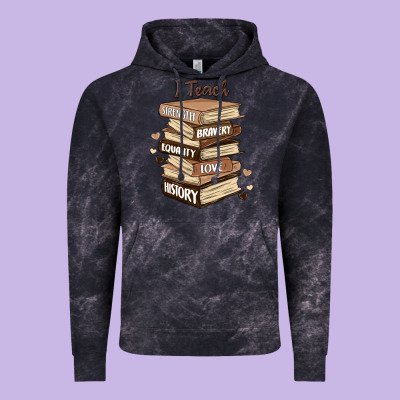 I Teach Strength Bravery Equality Love History Vintage Hoodie Designed By Maliassmallbusiness