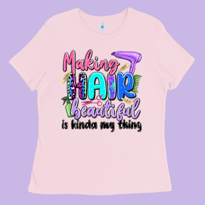 Making Hair Beautiful Is Kinda My Thing Ladies Tee Designed By Artiststas