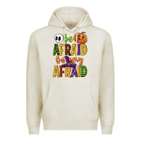 Oatmeal Heather be afraid be very afraid Premium Hoodie - CowGirlArtShop