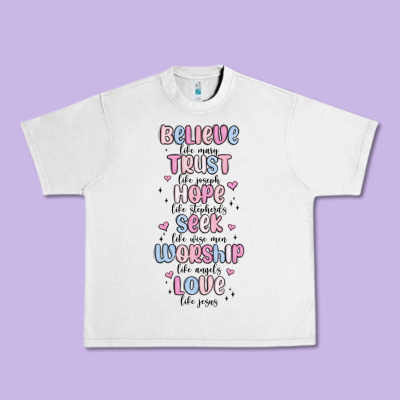 Believe Like Mary Trust Like Joseph Valentine S Da Urban Heavy Tee Designed By Maliassmallbusiness