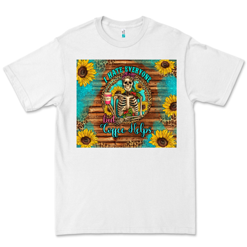 I Hate Everyone But Coffee Helps Western Skeleton Coffee Sunflowers Premium Tee by Artiststas | Teevron
