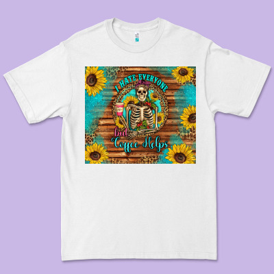 I Hate Everyone But Coffee Helps Western Skeleton Coffee Sunflowers Premium Tee Designed By Artiststas