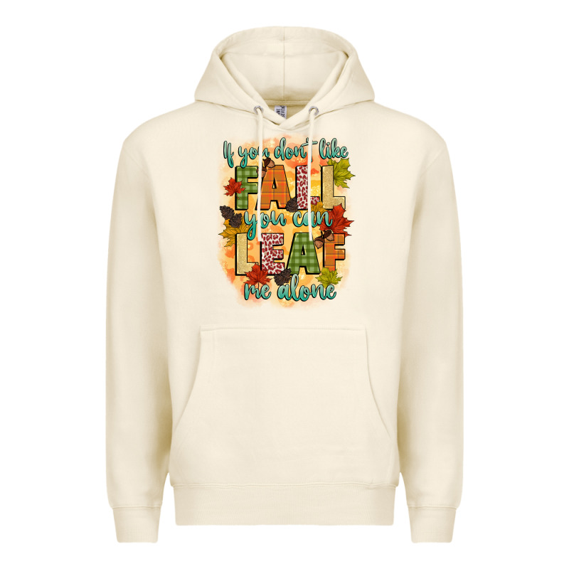 If You Dont Like Fall You Can Leaf Me Alone Premium Hoodie by CowGirlArtShop | Teevron