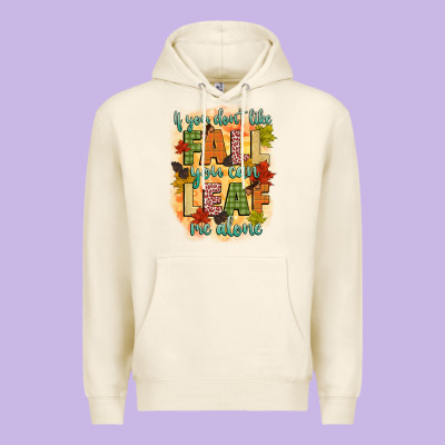 If You Dont Like Fall You Can Leaf Me Alone Premium Hoodie Designed By Cowgirlartshop