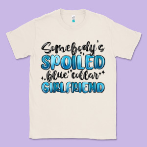 Somebodys Spoiled Blue Collar Girlfriend Classic Tee Designed By Maliassmallbusiness