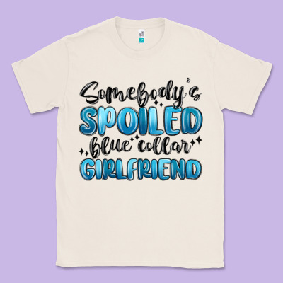 Somebodys Spoiled Blue Collar Girlfriend Classic Tee Designed By Maliassmallbusiness