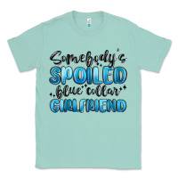 Seafoam somebodys spoiled blue collar girlfriend Classic Tee - MaliasSmallBusiness